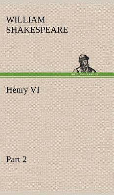 Henry VI Part 2 by Shakespeare, William