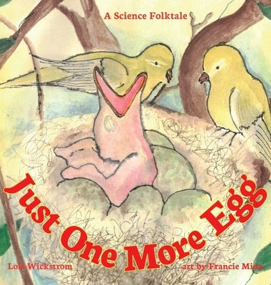 Just One More Egg: A Science Folktale by Wickstrom, Lois