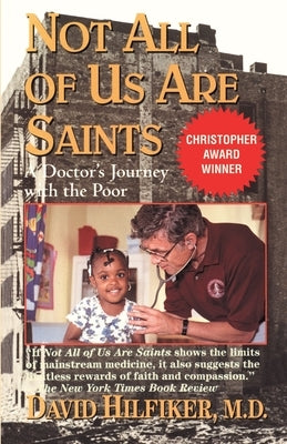 Not All of Us Are Saints: A Doctor's Journey with the Poor by Hilfiker, David