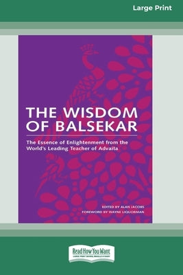 The Wisdom of Balsekar (16pt Large Print Edition) by Balsekar, Ramesh S.