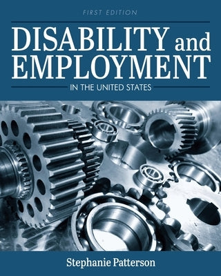 Disability and Employment in the United States by Patterson, Stephanie