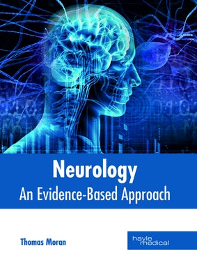 Neurology: An Evidence-Based Approach by Moran, Thomas