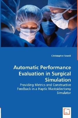 Automatic Performance Evaluation in Surgical Simulation by Sewell, Christoph