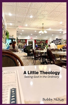 A Little Theology by McKay, Bobby