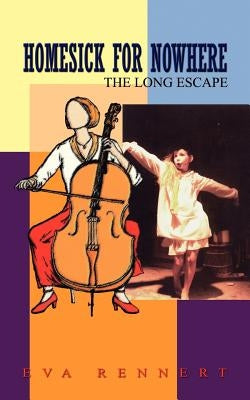 Homesick for Nowhere: The Long Escape by Rennert, Eva