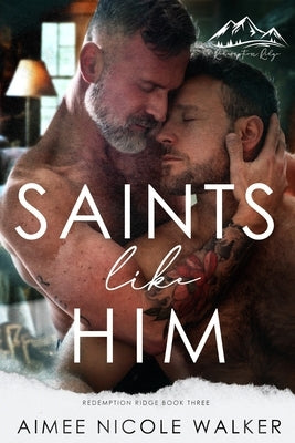 Saints Like Him (Redemption Ridge Book Three) by Walker, Aimee Nicole