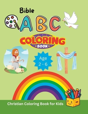 Bible ABC Coloring Book: Christian Coloring Book for Kids Age 2 - 6 Boys and Girls - Easy and Simple Coloring Pages with Thick Lines, Ideal for by Press, Khe Christian