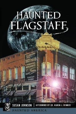 Haunted Flagstaff by Johnson, Susan