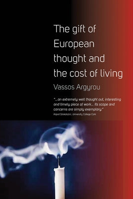 The Gift of European Thought and the Cost of Living by Argyrou, Vassos