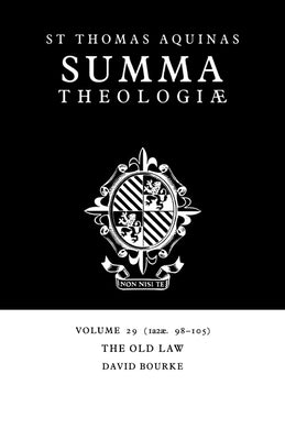 Summa Theologiae: Volume 29, the Old Law: 1a2ae. 98-105 by Aquinas, Thomas