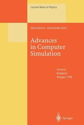 Advances in Computer Simulation: Lectures Held at the Eötvös Summer School in Budapest, Hungary, 16-20 July 1996 by Kertesz, Janos