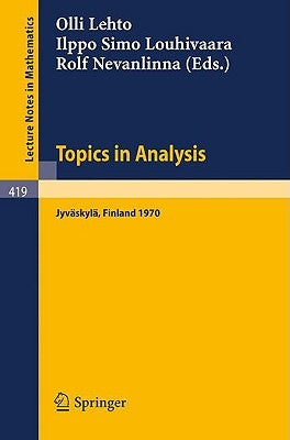 Topics in Analysis: Colloquium on Mathematical Analysis, Jyväskylä 1970 by Lehto, O. E.
