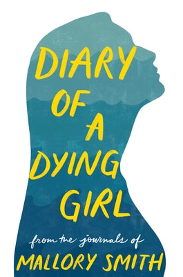 Diary of a Dying Girl: Adapted from Salt in My Soul by Smith, Mallory