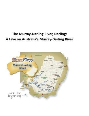 The Murray-Darling River, Darling: A take on Australia's Murray-Darling River by O'Halloran, Brendan Francis