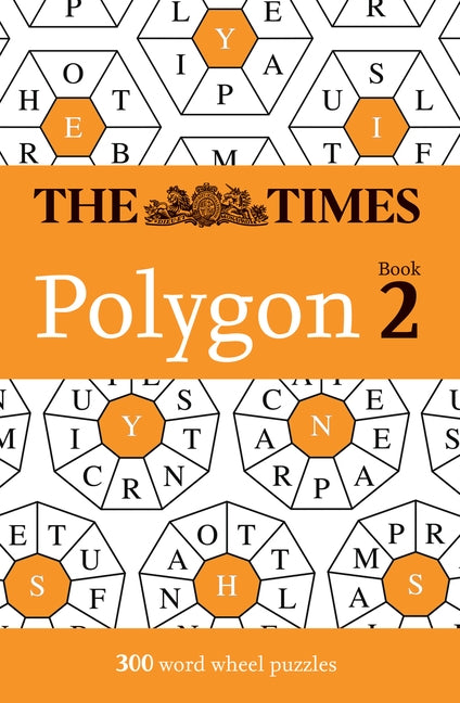 The Times Polygon Book 2: 300 Word Wheel Puzzles Volume 2 by The Times