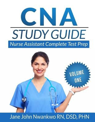 CNA Study Guide: Nurse Assistant Complete Test Prep by John-Nwankwo Rn, Msn Jane