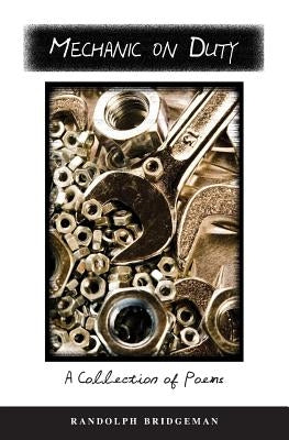 Mechanic On Duty: a collection of poetry by Bridgeman, Randolph