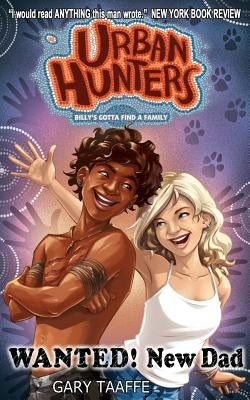 WANTED! New Dad.: Billy's Gotta Find a Family by Taaffe, Gary