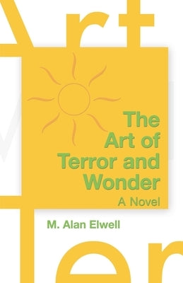 The Art of Terror and Wonder by Elwell, M. Alan