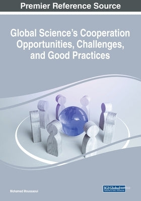 Global Science's Cooperation Opportunities, Challenges, and Good Practices by Moussaoui, Mohamed