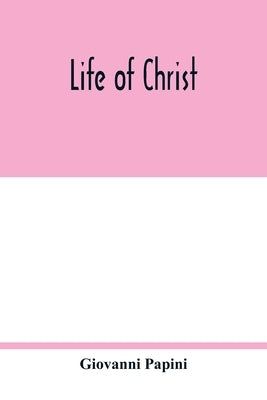 Life of Christ by Papini, Giovanni