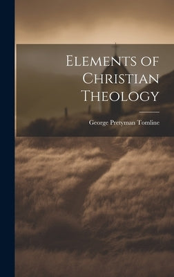 Elements of Christian Theology by Tomline, George Pretyman