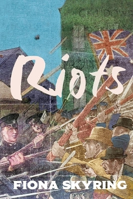 Riots: Returned soldiers and public disorder in Australia at the end of World War I by Skyring, Fiona