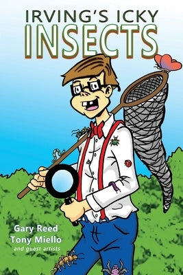 Irving's Icky Insects by Reed, Gary