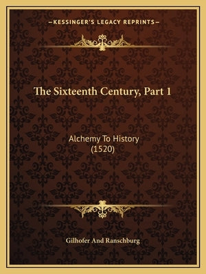 The Sixteenth Century, Part 1: Alchemy To History (1520) by Gilhofer and Ranschburg
