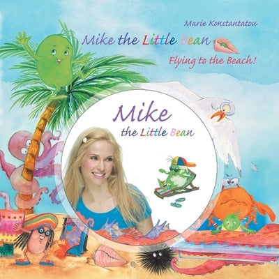 Mike the Little Bean: Flying to the Beach! by Konstantatou, Marie
