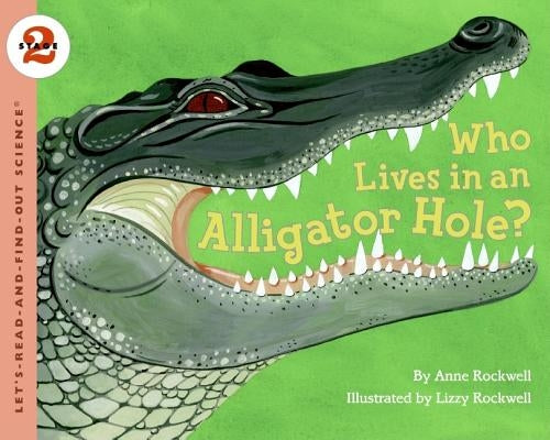 Who Lives in an Alligator Hole? by Rockwell, Anne