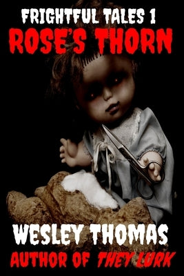 Frightful Tales #1: Rose's Thorn by Thomas, Wesley