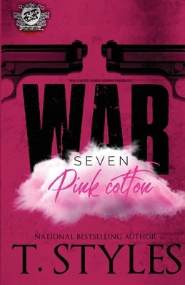 War 7: Pink Cotton (The Cartel Publications) by Styles, T.