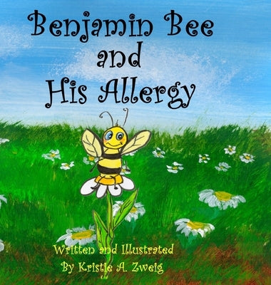 Benjamin Bee and His Allergy by Zweig, Kristie A.