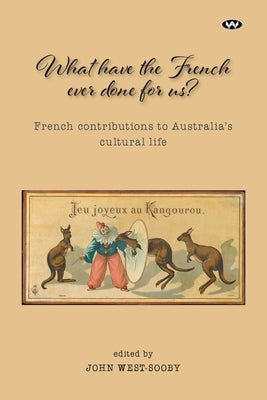 What Have the French Ever Done For Us? by West-Sooby, John