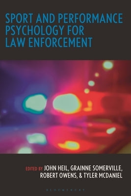 Sport and Performance Psychology for Law Enforcement by Heil, John