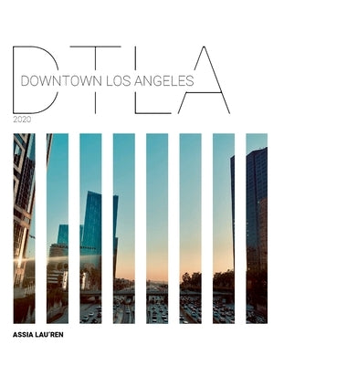 Dtla: Downtown Los Angeles (2020) by Lau'ren, Assia