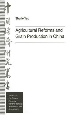 Agricultural Reforms and Grain Production in China by Yao, Shujie