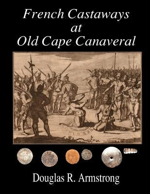 French Castaways at Old Cape Canaveral by Armstrong, Douglas R.