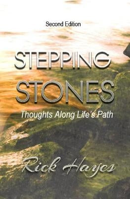 Stepping Stones: Thoughts Along Life's Path by Hayes, Rick