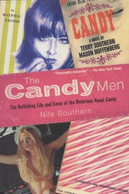The Candy Men: The Rollicking Life and Times of the Notorious Novel Candy by Southern, Nile