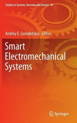 Smart Electromechanical Systems by Gorodetskiy, Andrey E.