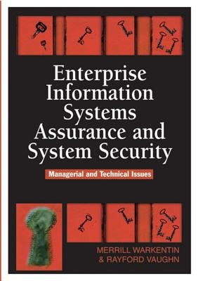 Enterprise Information Systems Assurance and System Security: Managerial and Technical Issues by Warkentin, Merrill