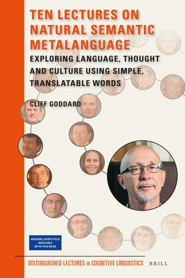 Ten Lectures on Natural Semantic Metalanguage: Exploring Language, Thought and Culture Using Simple, Translatable Words by Goddard, Cliff