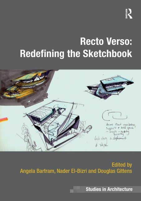 Recto Verso: Redefining the Sketchbook by Bartram, Angela