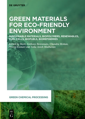 Green Materials for Eco-Friendly Environment: Sustainable Materials, Biopolymers, Renewables, Fuel Cells, Biofuels, Biorefineries by Mohan, Chandra