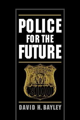 Police for the Future by Bayley, David H.