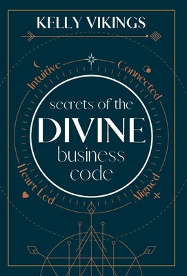 Secrets of The Divine Business Code by Vikings, Kelly