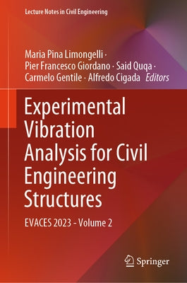 Experimental Vibration Analysis for Civil Engineering Structures: Evaces 2023 - Volume 2 by Limongelli, Maria Pina