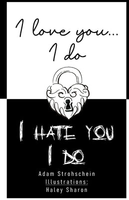 I love you, I do...I hate you, I do by Sharon, Haley R.